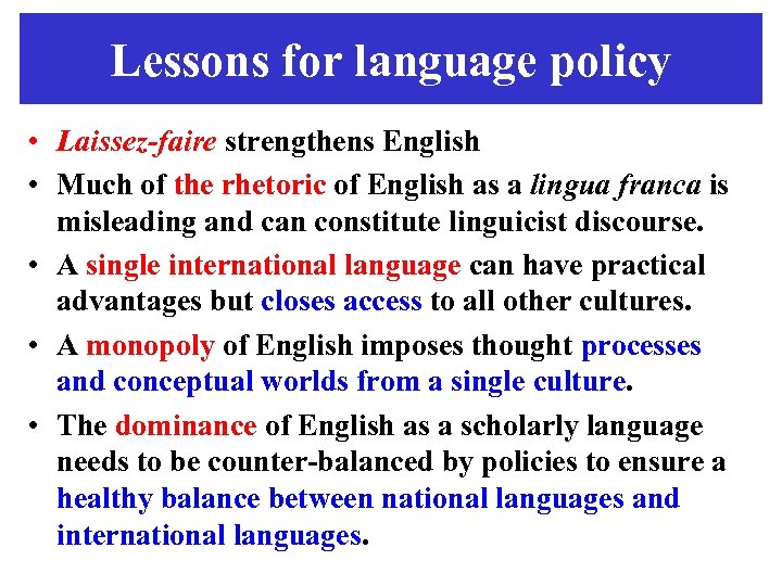 Lessons for language policy • Laissez-faire strengthens English • Much of the rhetoric of