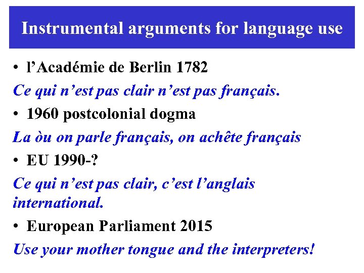 Instrumental arguments for language use • l’Académie de Berlin 1782 Ce qui n’est pas