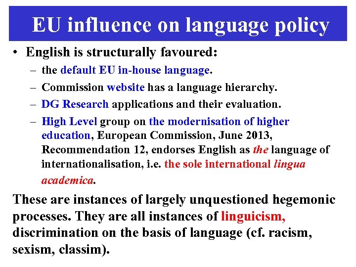  EU influence on language policy • English is structurally favoured: – – the