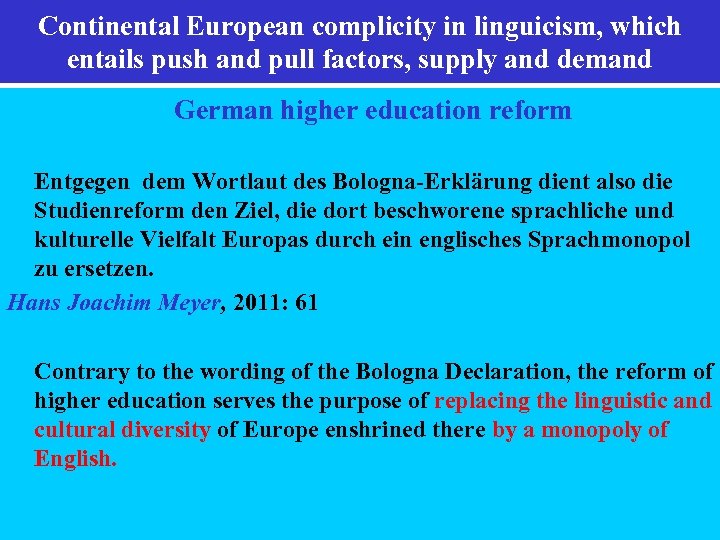 Continental European complicity in linguicism, which entails push and pull factors, supply and demand