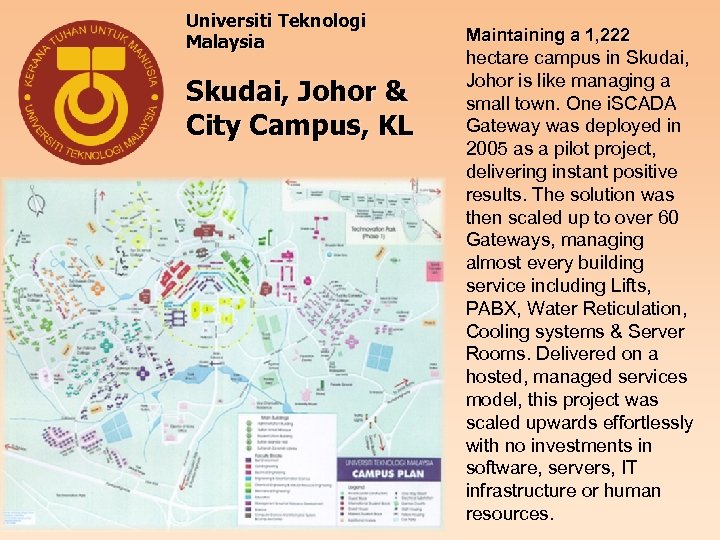 Universiti Teknologi Malaysia Skudai, Johor & City Campus, KL Maintaining a 1, 222 hectare