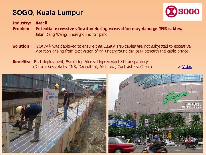 SOGO, Kuala Lumpur Industry: Problem: Retail Potential excessive vibration during excavation may damage TNB