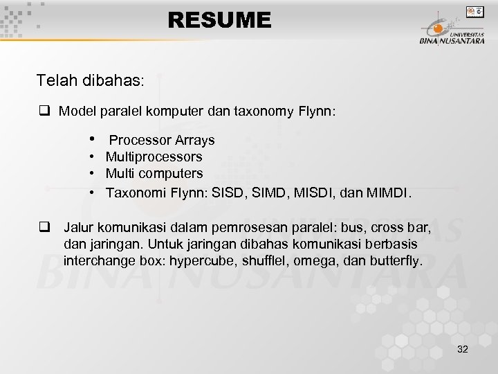 RESUME Telah dibahas: q Model paralel komputer dan taxonomy Flynn: • Processor Arrays •