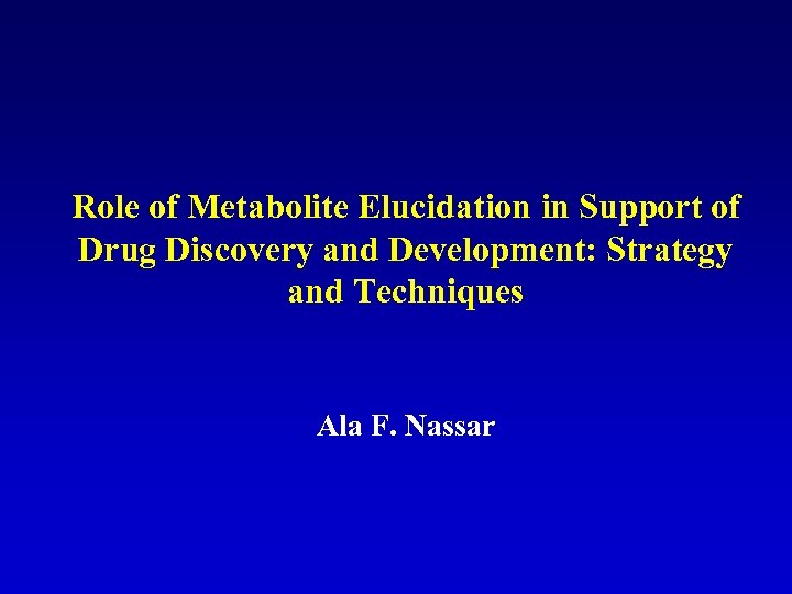 Role of Metabolite Elucidation in Support of Drug Discovery and Development: Strategy and Techniques