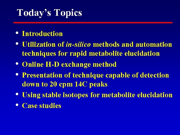 Today’s Topics • • • Introduction Utilization of in-silico methods and automation techniques for