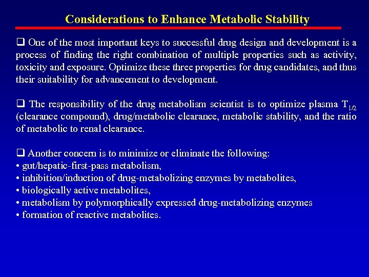 Considerations to Enhance Metabolic Stability. q One of the most important keys to successful