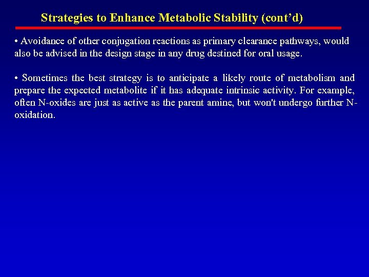 Strategies to Enhance Metabolic Stability (cont’d) • Avoidance of other conjugation reactions as primary