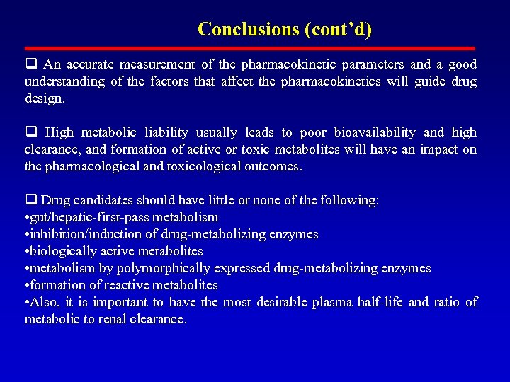 Conclusions (cont’d) q An accurate measurement of the pharmacokinetic parameters and a good understanding