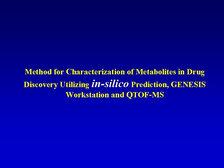 Method for Characterization of Metabolites in Drug Discovery Utilizing in-silico Prediction, GENESIS Workstation and