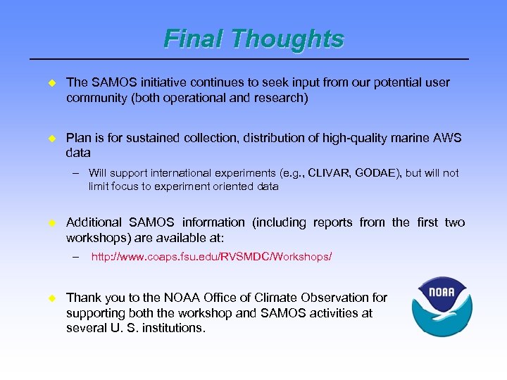 Final Thoughts The SAMOS initiative continues to seek input from our potential user community