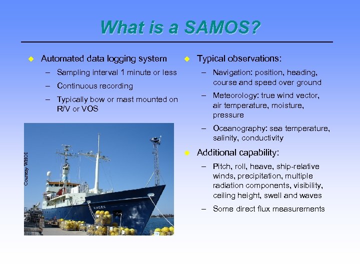 What is a SAMOS? Automated data logging system – Sampling interval 1 minute or