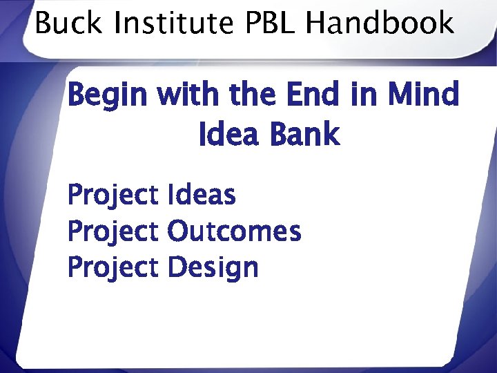 Buck Institute PBL Handbook Begin with the End in Mind Idea Bank Project Ideas
