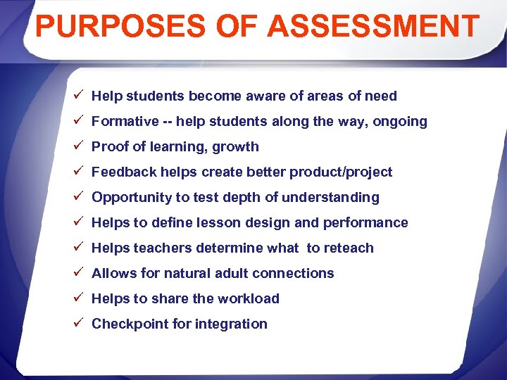 PURPOSES OF ASSESSMENT ü Help students become aware of areas of need ü Formative