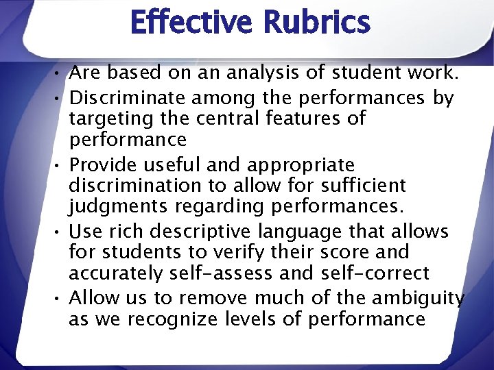 Effective Rubrics • Are based on an analysis of student work. • Discriminate among
