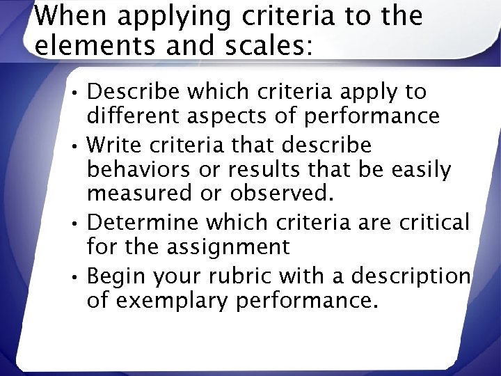 When applying criteria to the elements and scales: • Describe which criteria apply to