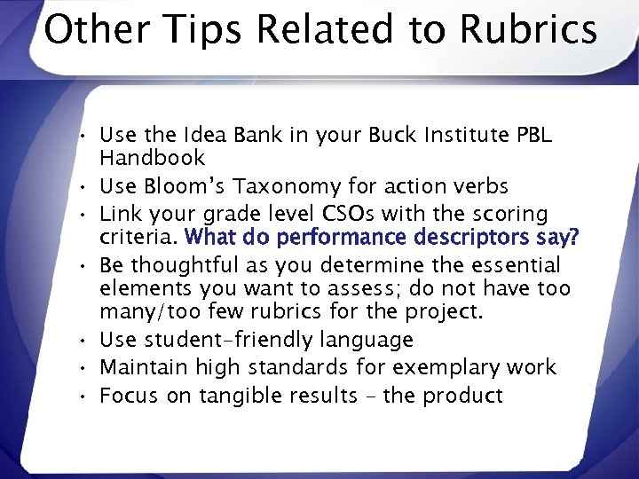 Other Tips Related to Rubrics • Use the Idea Bank in your Buck Institute