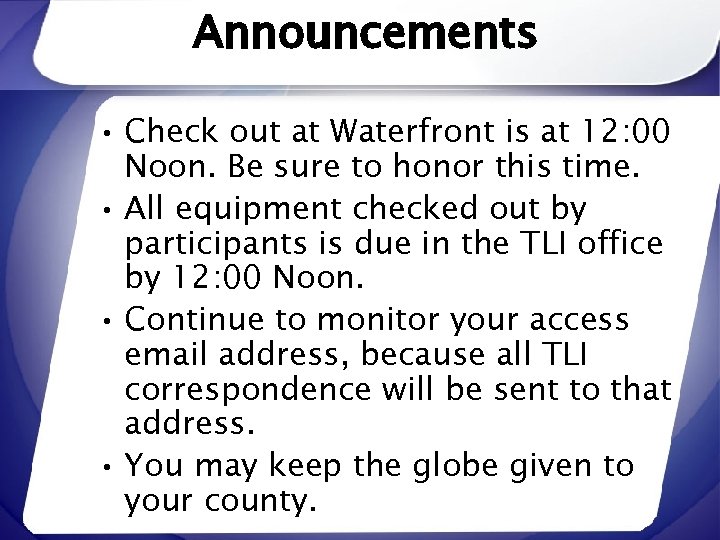 Announcements • Check out at Waterfront is at 12: 00 Noon. Be sure to