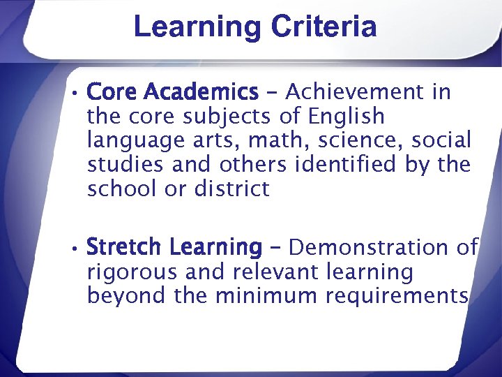 Learning Criteria • Core Academics – Achievement in the core subjects of English language