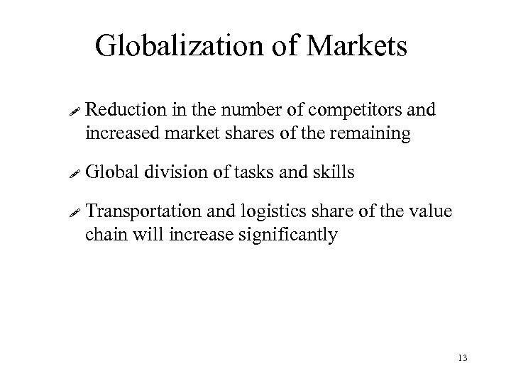 Globalization of Markets ! ! ! Reduction in the number of competitors and increased