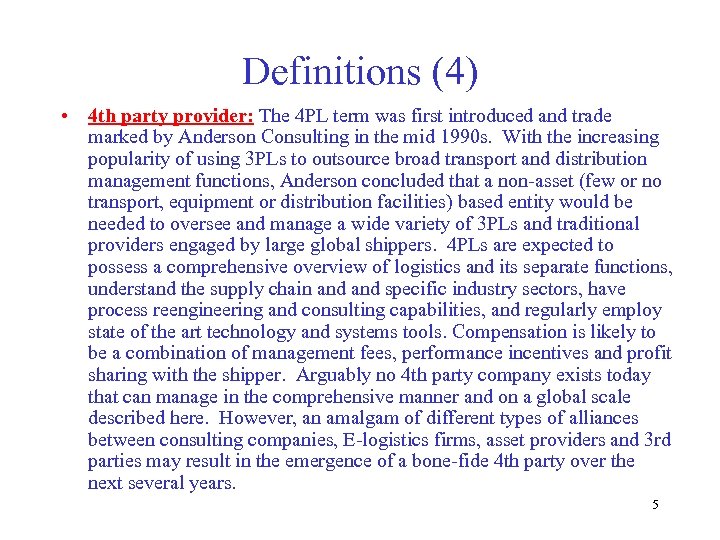 Definitions (4) • 4 th party provider: The 4 PL term was first introduced