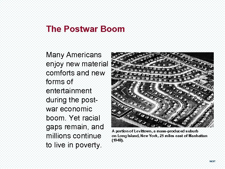 The Postwar Boom Many Americans enjoy new material comforts and new forms of entertainment