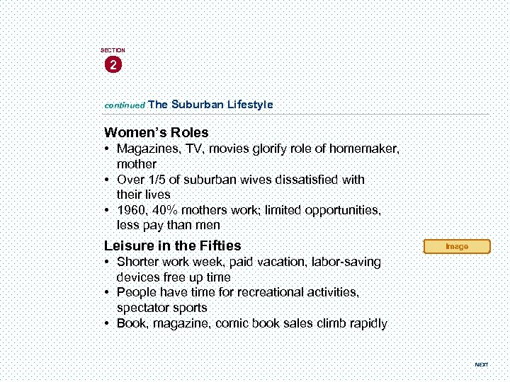 SECTION 2 continued The Suburban Lifestyle Women’s Roles • Magazines, TV, movies glorify role