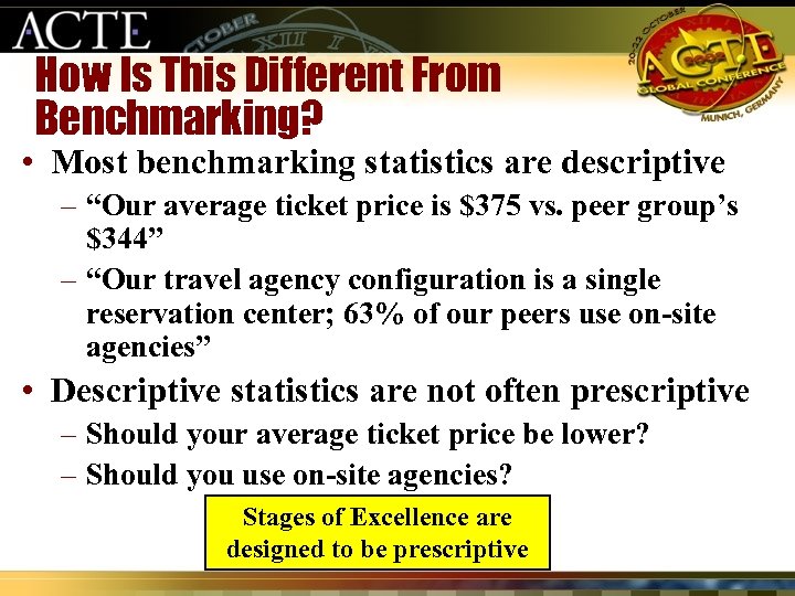 How Is This Different From Benchmarking? • Most benchmarking statistics are descriptive – “Our