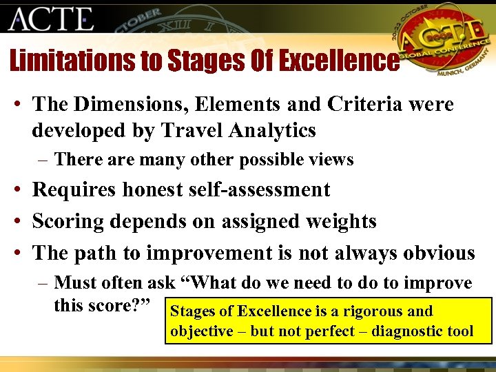 Limitations to Stages Of Excellence • The Dimensions, Elements and Criteria were developed by