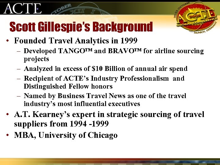 Scott Gillespie’s Background • Founded Travel Analytics in 1999 – Developed TANGO™ and BRAVO™
