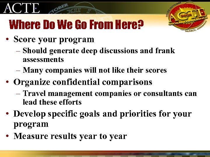 Where Do We Go From Here? • Score your program – Should generate deep