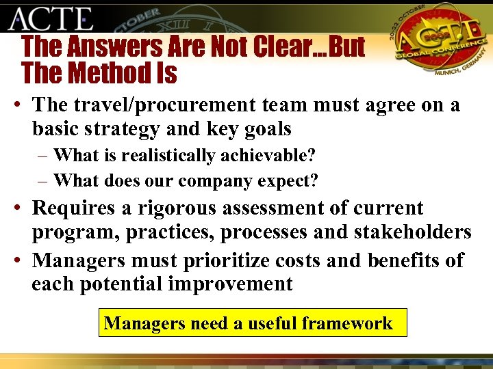 The Answers Are Not Clear…But The Method Is • The travel/procurement team must agree