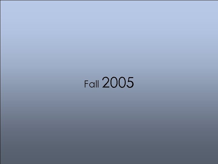 Fall 2005 