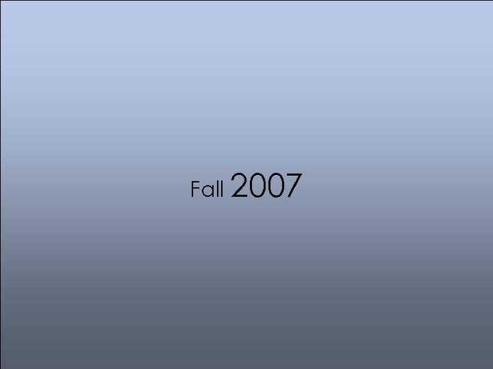 Fall 2007 