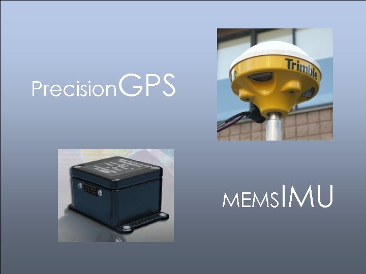 Precision. GPS MEMSIMU 