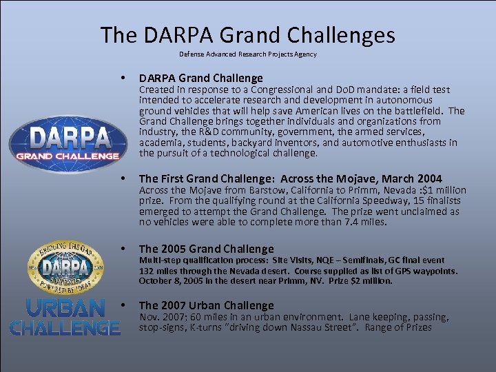 The DARPA Grand Challenges Defense Advanced Research Projects Agency • DARPA Grand Challenge •