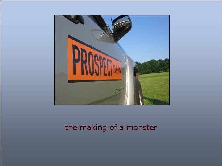 the making of a monster 