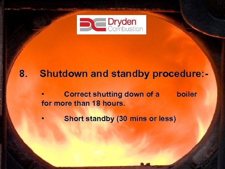 8. Shutdown and standby procedure: • Correct shutting down of a for more than