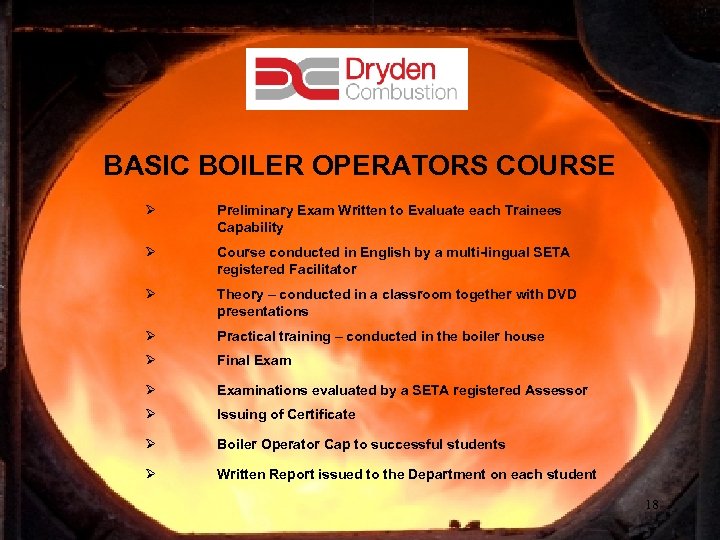 BASIC BOILER OPERATORS COURSE Ø Preliminary Exam Written to Evaluate each Trainees Capability Ø
