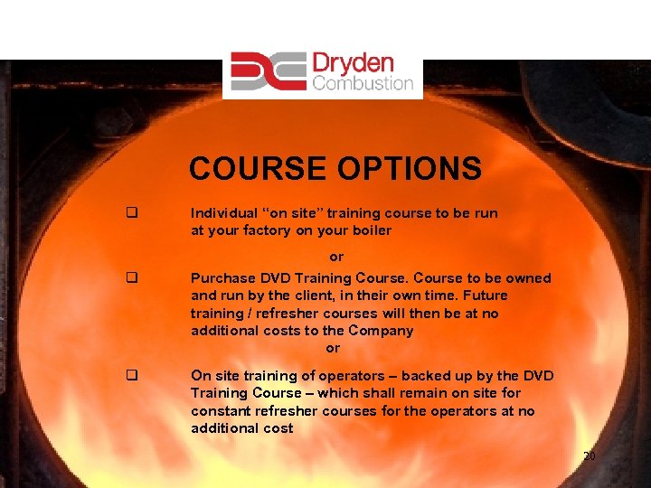 COURSE OPTIONS q q q Individual “on site” training course to be run at