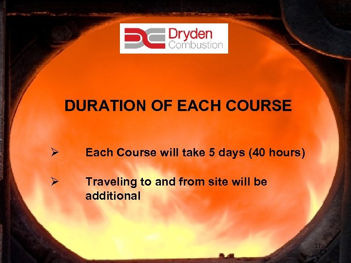 DURATION OF EACH COURSE Ø Each Course will take 5 days (40 hours) Ø