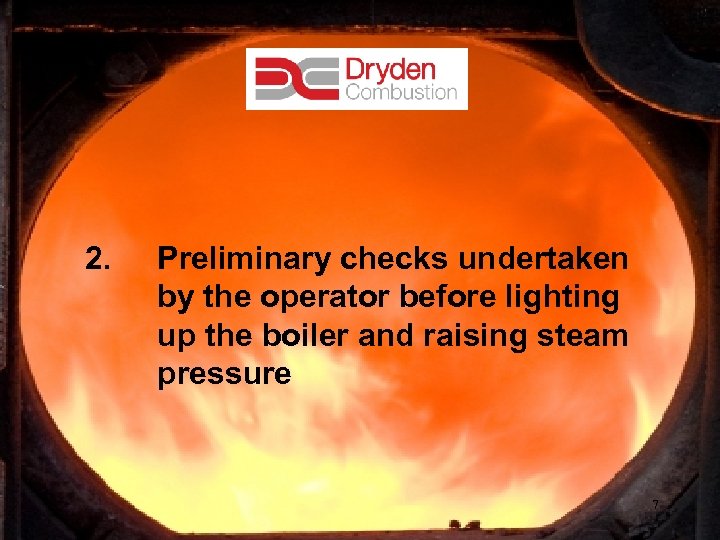 2. Preliminary checks undertaken by the operator before lighting up the boiler and raising