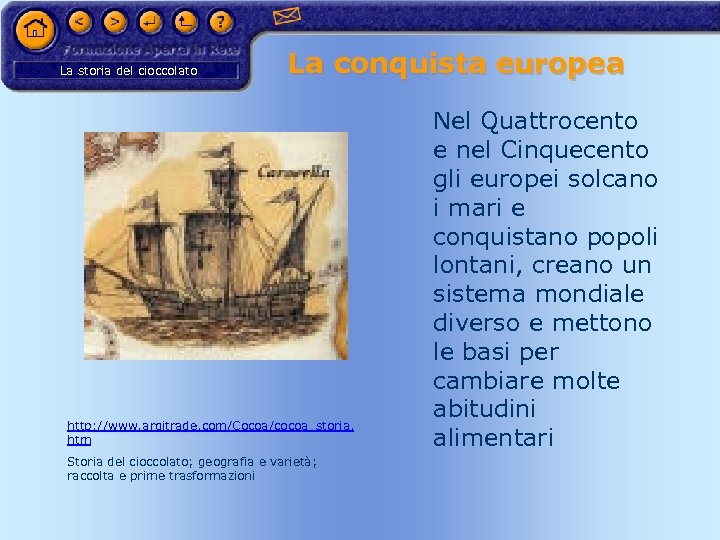 La storia del cioccolato La conquista europea http: //www. argitrade. com/Cocoa/cocoa_storia. htm Storia del