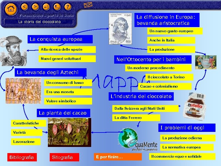 La diffusione in Europa: bevanda aristocratica La storia del cioccolato Un nuovo gusto europeo