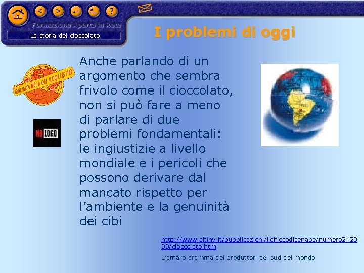 La storia del cioccolato I problemi di oggi Anche parlando di un argomento che