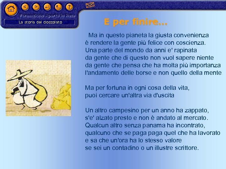 La storia del cioccolato E per finire… Ma in questo pianeta la giusta convenienza