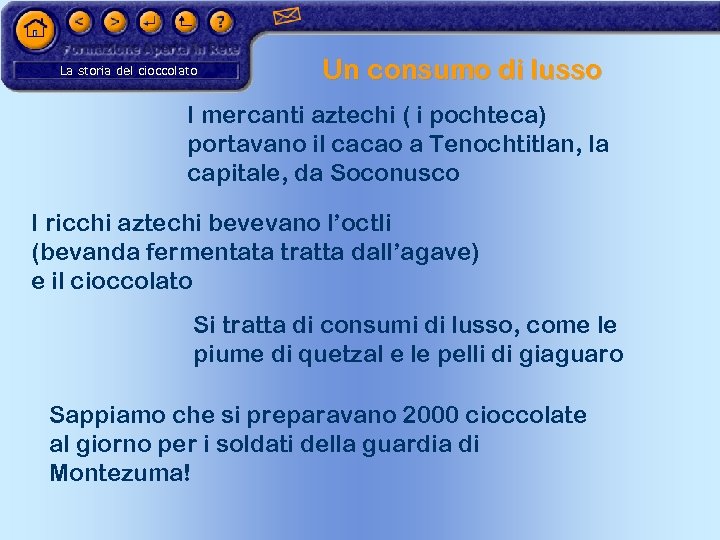 La storia del cioccolato Un consumo di lusso I mercanti aztechi ( i pochteca)