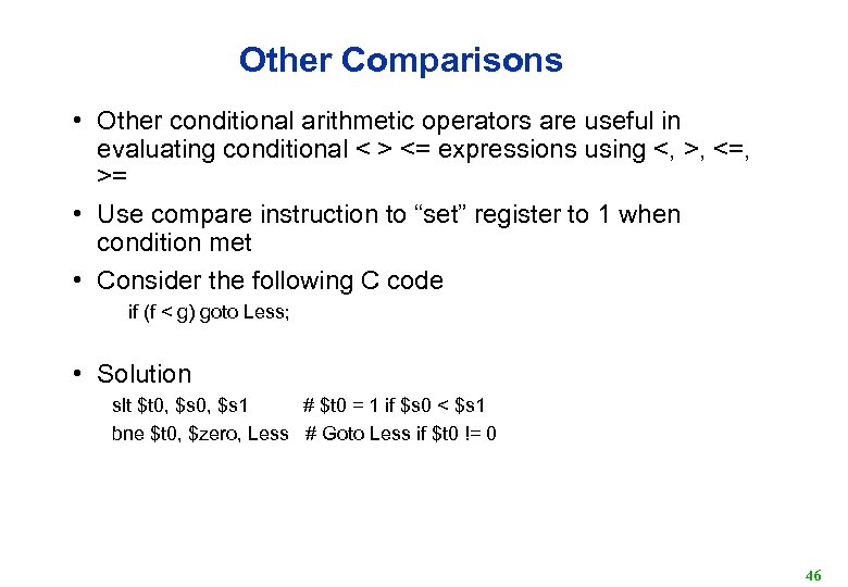 Other Comparisons • Other conditional arithmetic operators are useful in evaluating conditional < >