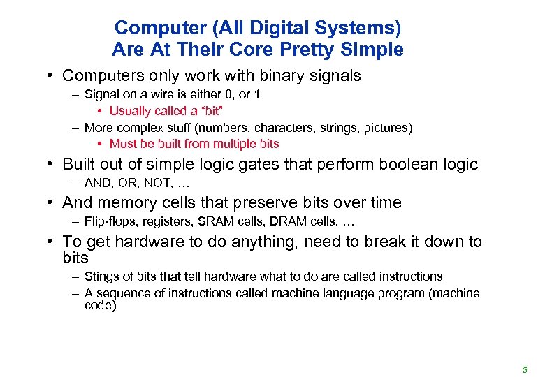 Computer (All Digital Systems) Are At Their Core Pretty Simple • Computers only work