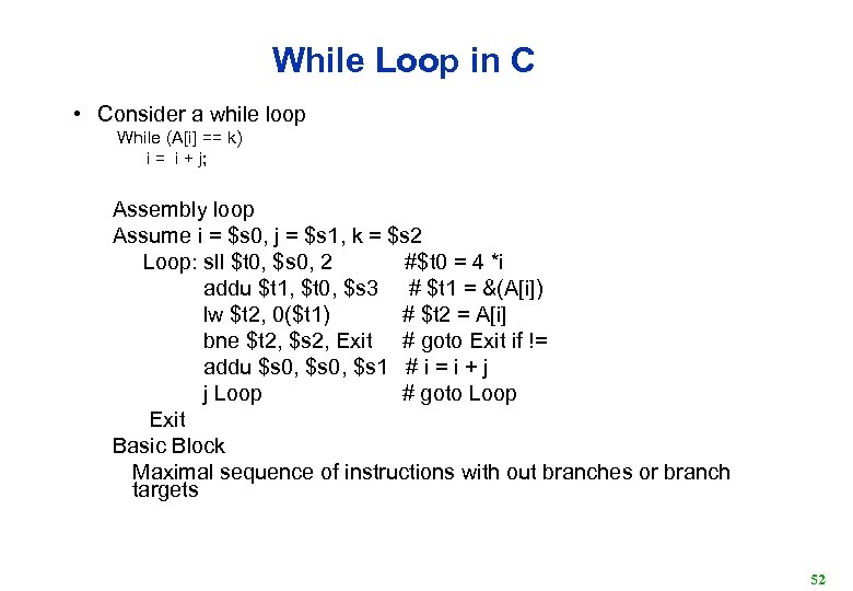While Loop in C • Consider a while loop While (A[i] == k) i