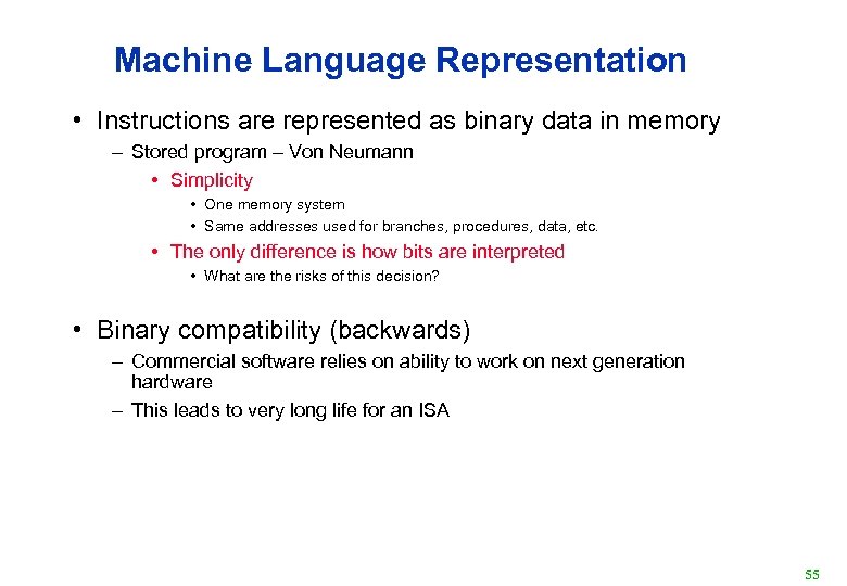 Machine Language Representation • Instructions are represented as binary data in memory – Stored
